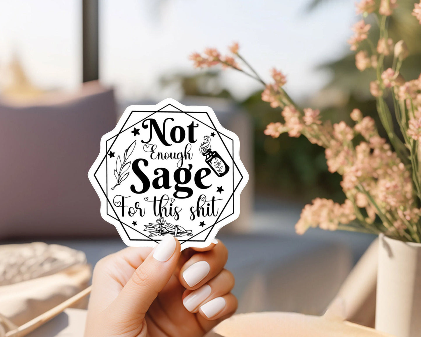 Not Enough Sage in the World for this Shit Sticker | Meme sticker, funny laptop sticker, water bottle tumbler decal, vinyl and weatherproof