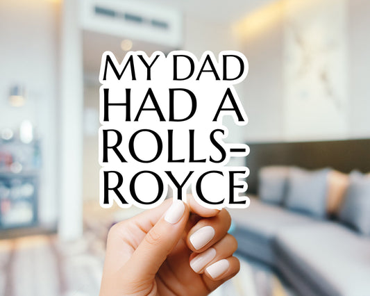 My Dad Had a Rolls Royce Sticker - Meme Sticker, Funny, Beckham, Be Honest, David, Victoria fan art, for water bottle, laptop, lunchbox