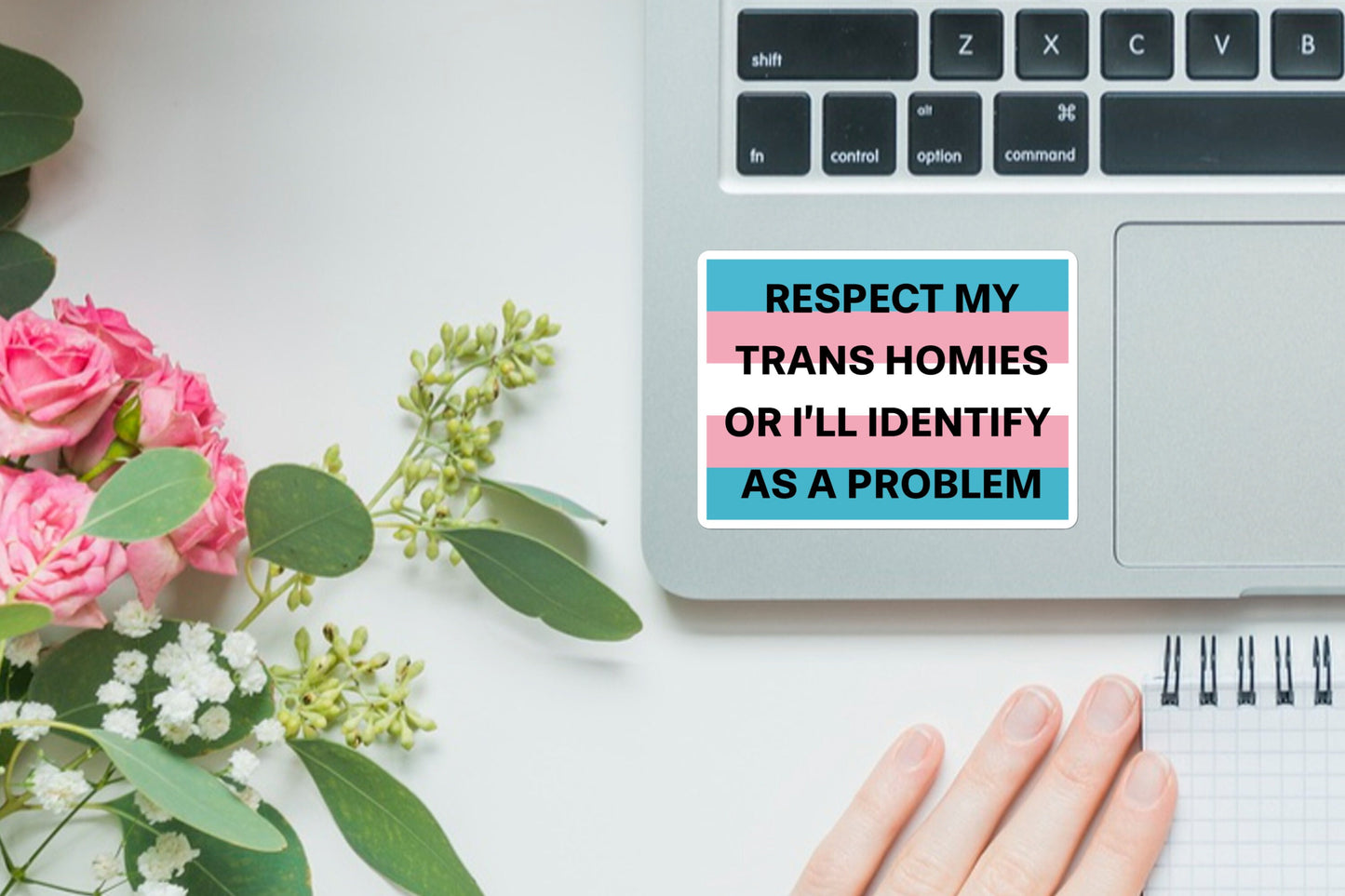 Respect My Trans Homies Or I'll Identify As A Problem | LGBTQ+, Diversity, Equity, Inclusion, Social Justice | High Quality Vinyl Sticker