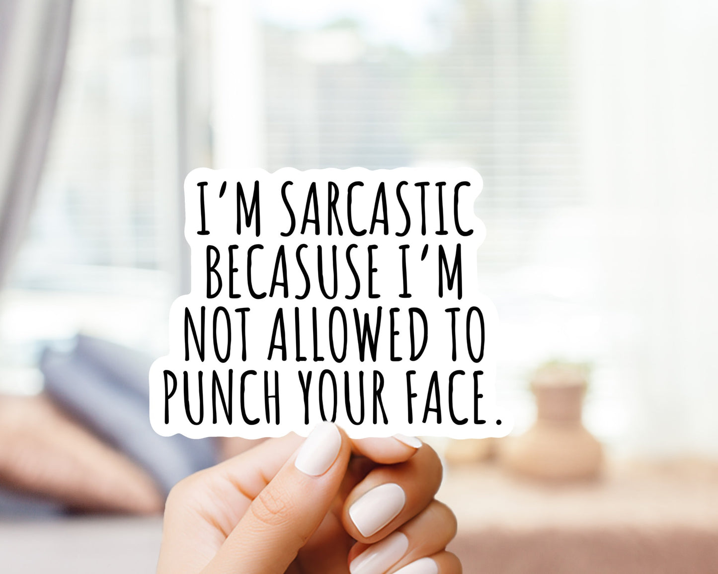 I’m Sarcastic Because I’m Not Allow to Punch Your Face Sticker - Quote Sticker, Laptop Sticker, Funny, Humourous, Cute, Water Bottle, Laptop