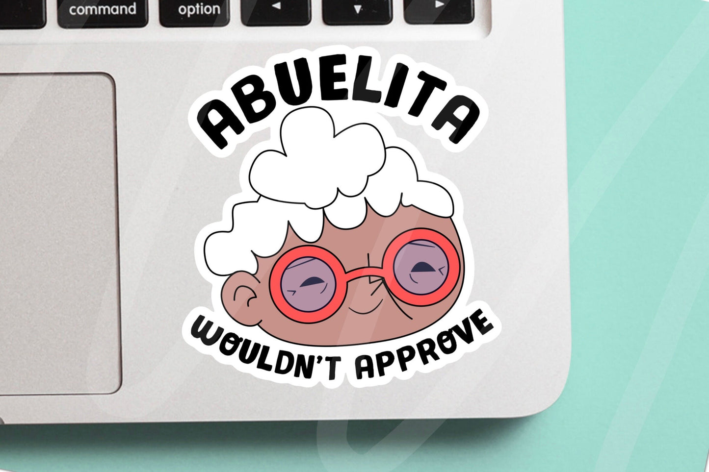 Abuelita Wouldn’t Approve Sticker - Funny, Cute, Sticker - Abuela, Grandma, Gifts for Grandma, for her, laptop, cellphone, water bottle