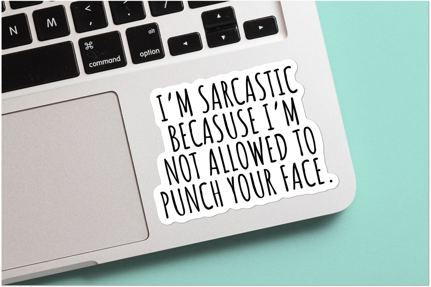 I’m Sarcastic Because I’m Not Allow to Punch Your Face Sticker - Quote Sticker, Laptop Sticker, Funny, Humourous, Cute, Water Bottle, Laptop