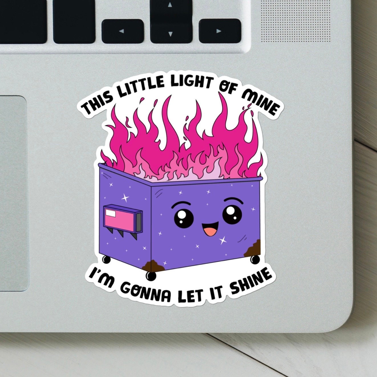 This Little Light Of Mine I’m Gonna Let it Shine Sticker - Dumpster Fire, Funny Sticker, Mental Health, Cute Design, Water Bottle, Laptop