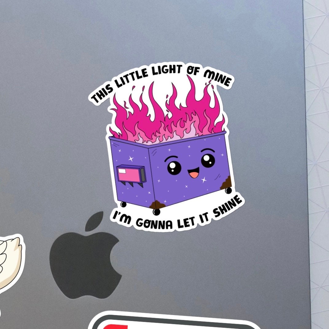 This Little Light Of Mine I’m Gonna Let it Shine Sticker - Dumpster Fire, Funny Sticker, Mental Health, Cute Design, Water Bottle, Laptop