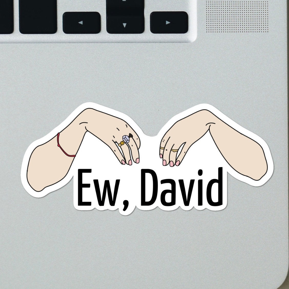 Schitt’s Creek Alexis Rose “Ew, David Sticker - Funny Sticker for Schitts Creek fans, for Water Bottle, Laptop, Hydroflask, Gift for him her